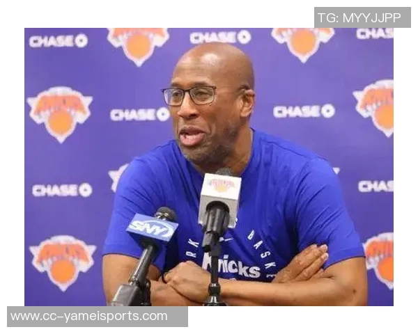 迈克布朗回应尼克斯与字母传闻专注球队发展不参与外界事务 迈克布朗回应尼克斯与字母传闻专注球队发展不参与外界事务